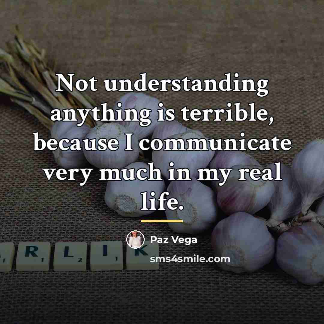“Not understanding anything is terrible, because I communicate very much…” quote by Paz Vega