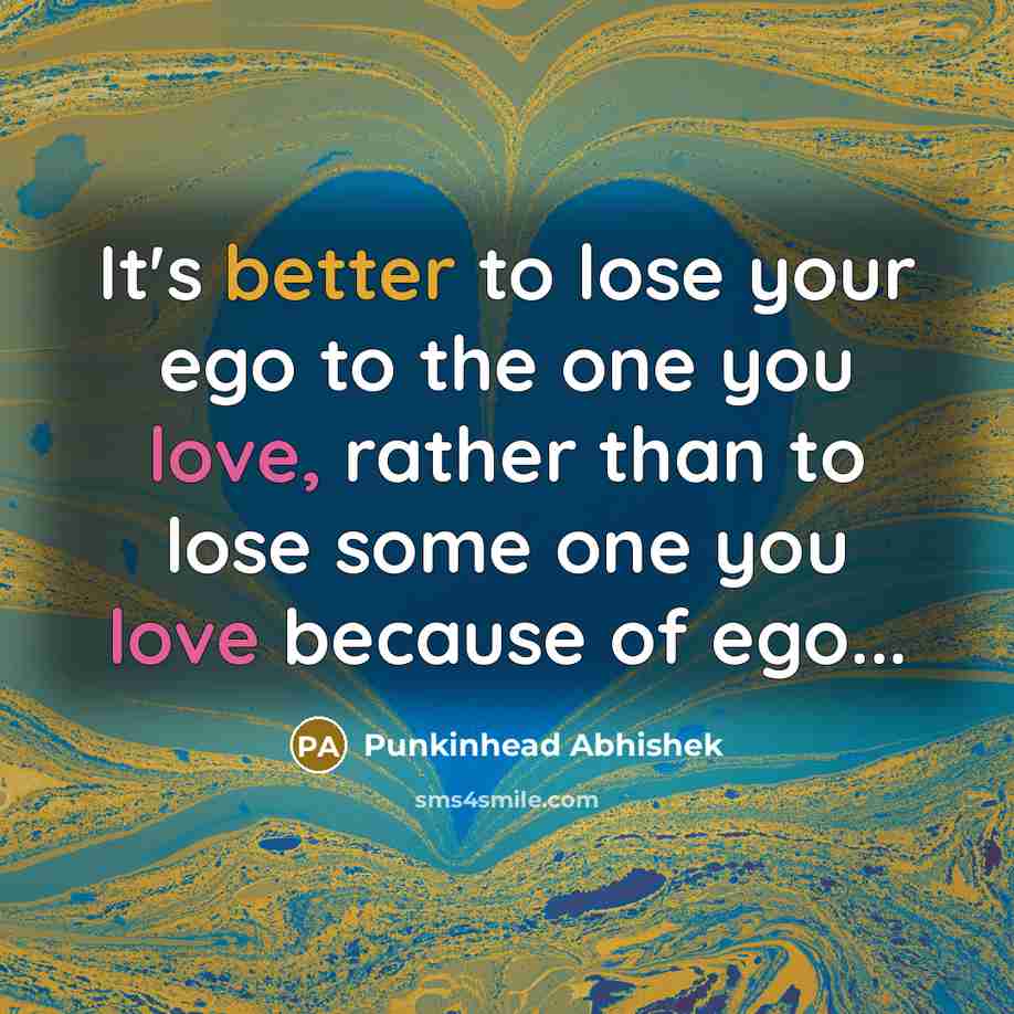 “It's better to lose your ego to the one you…” quote by Punkinhead Abhishek