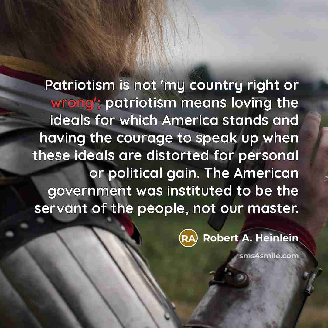 “Patriotism is not 'my country right or wrong'; patriotism means…” quote by Robert A. Heinlein