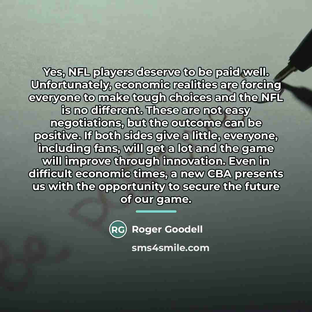“Yes, NFL players deserve to be paid well. Unfortunately, economic…” quote by Roger Goodell