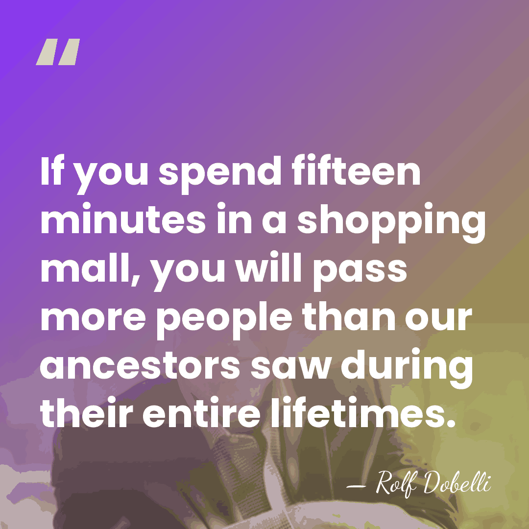 If you spend fifteen minutes in a shopping mall, you will pass&hellip; - Rolf Dobelli