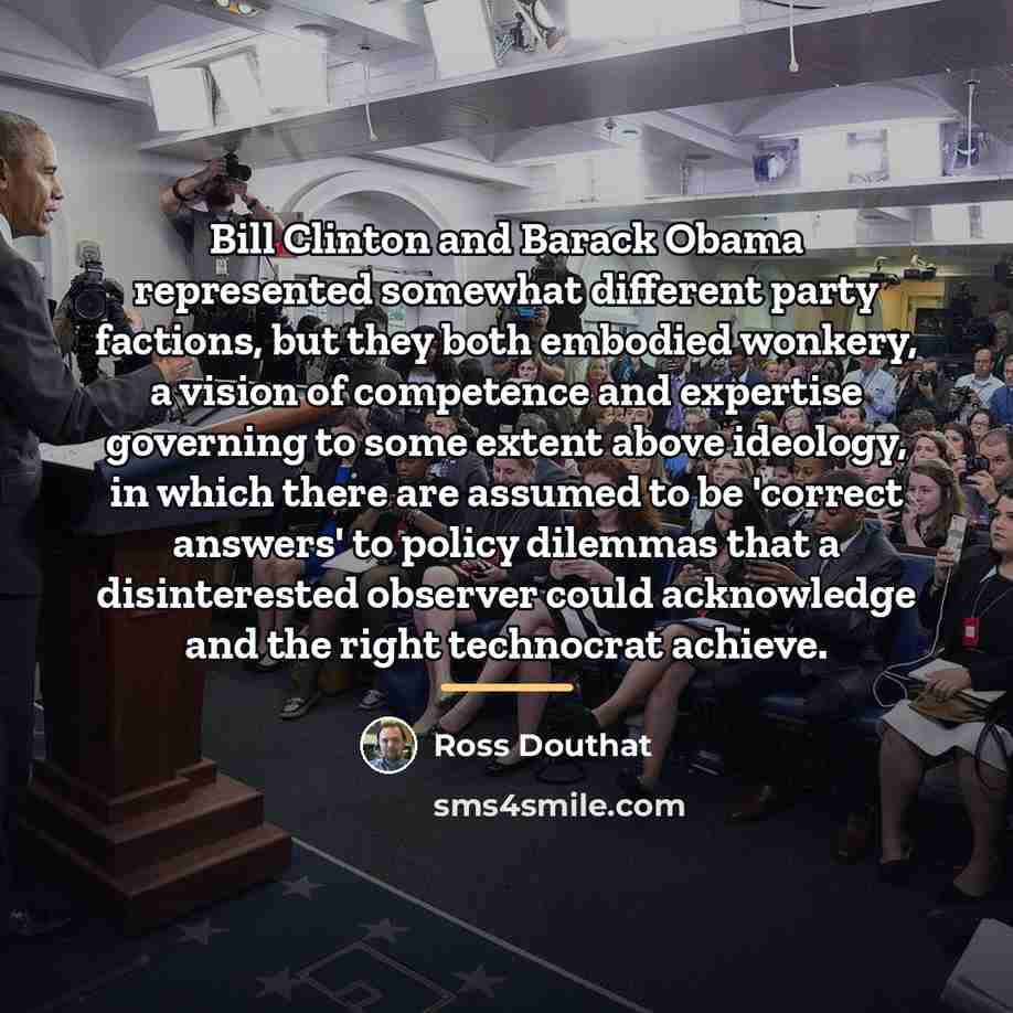 “Bill Clinton and Barack Obama represented somewhat different party factions,…” quote by Ross Douthat