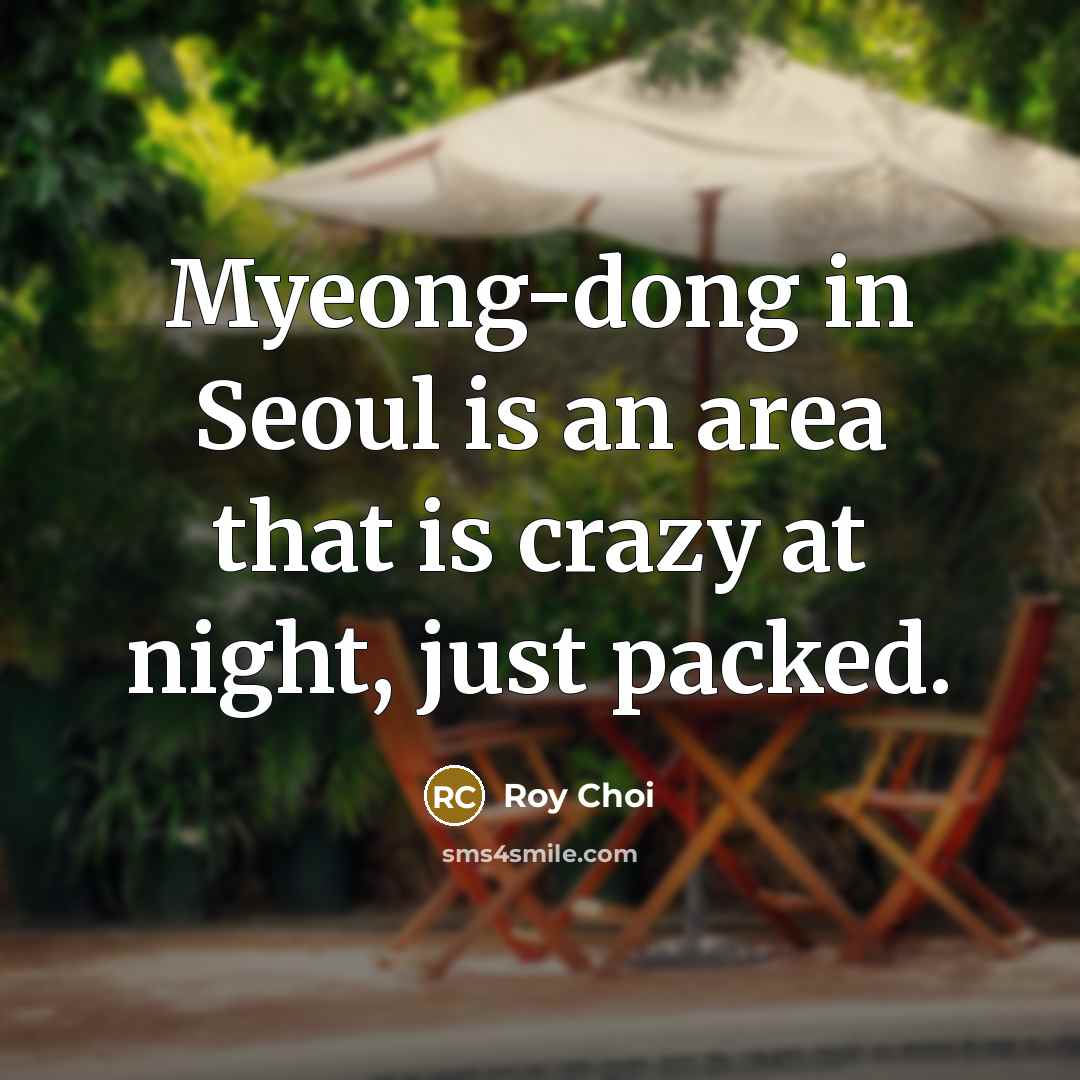“Myeong-dong in Seoul is an area that is crazy at…” quote by Roy Choi