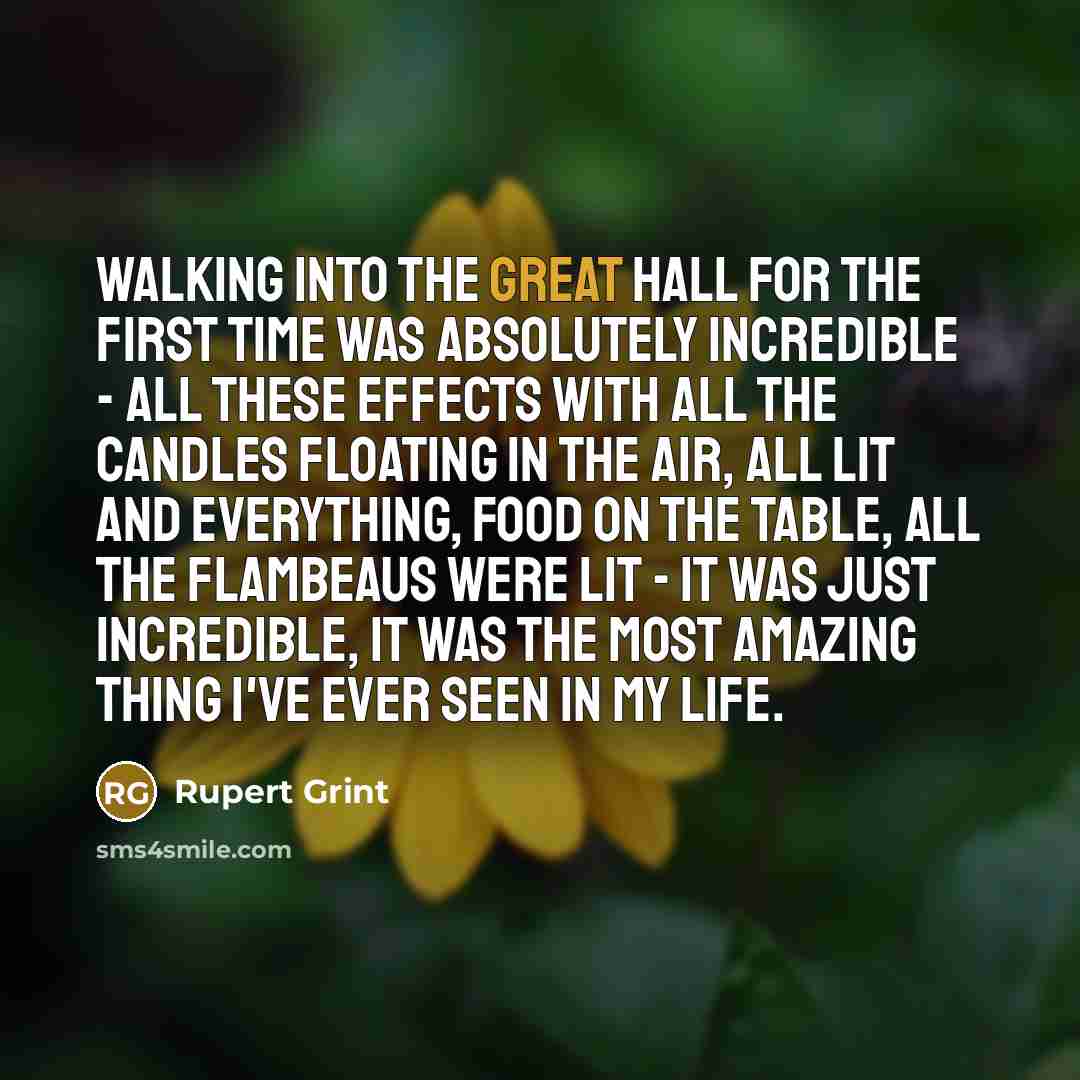 “Walking into the great hall for the first time was…” quote by Rupert Grint