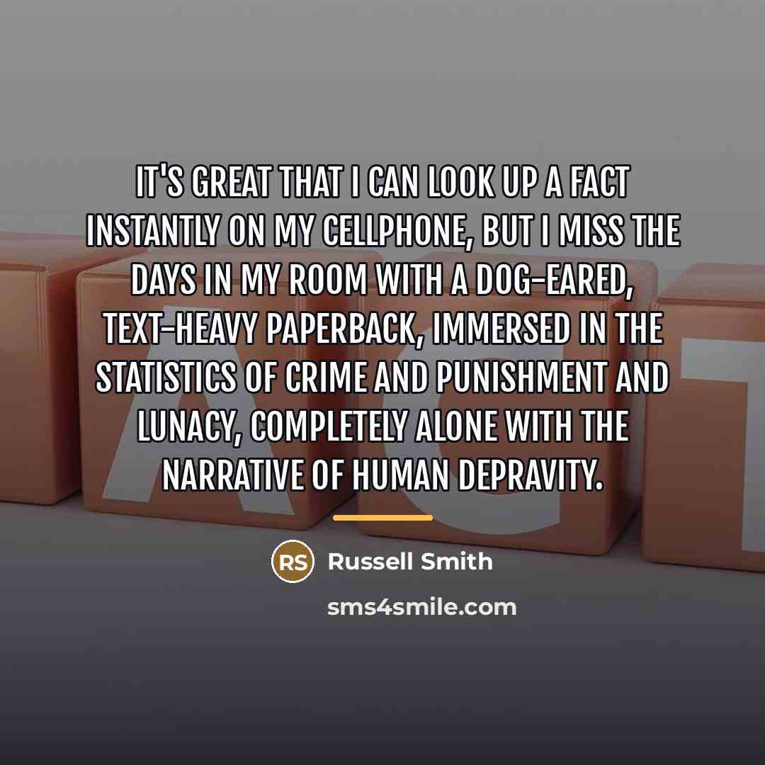 “It's great that I can look up a fact instantly…” quote by Russell Smith