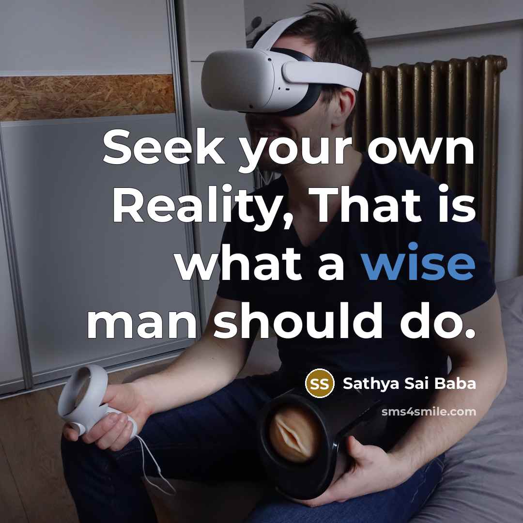 “Seek your own Reality, That is what a wise man…” quote by Sathya Sai Baba