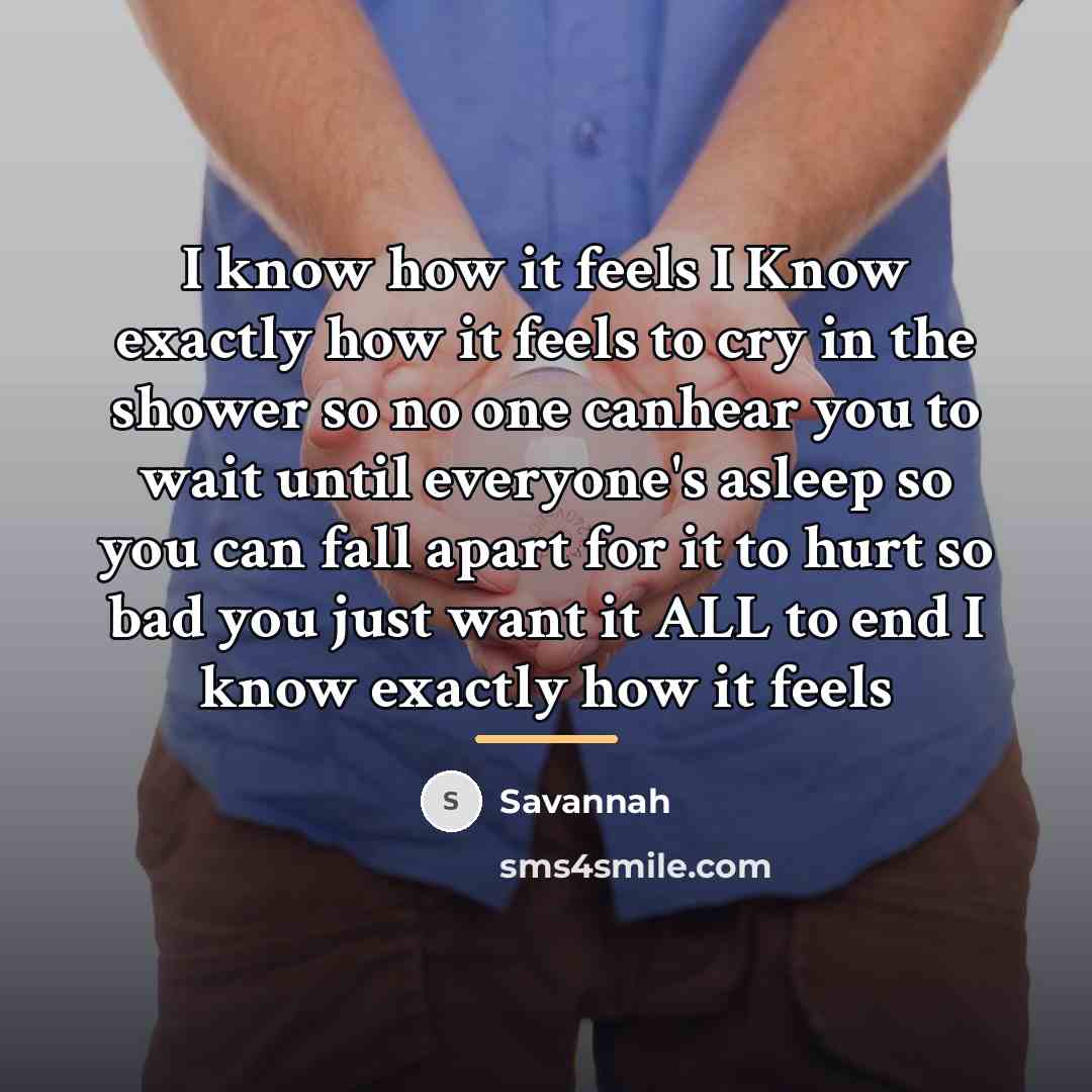 “I know how it feels I Know exactly how it…” quote by Savannah