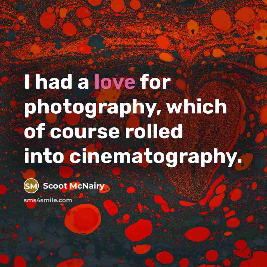“I had a love for photography, which of course rolled…” quote by Scoot McNairy