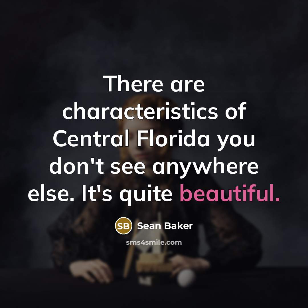 “There are characteristics of Central Florida you don't see anywhere…” quote by Sean Baker
