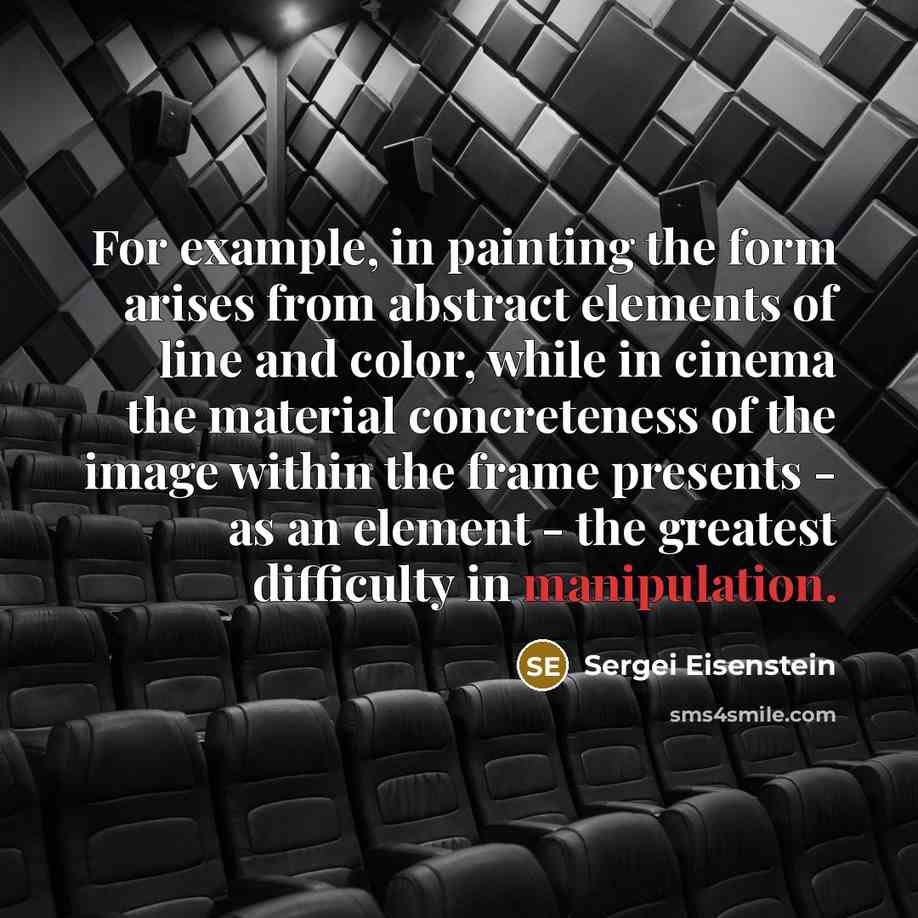 “For example, in painting the form arises from abstract elements…” quote by Sergei Eisenstein
