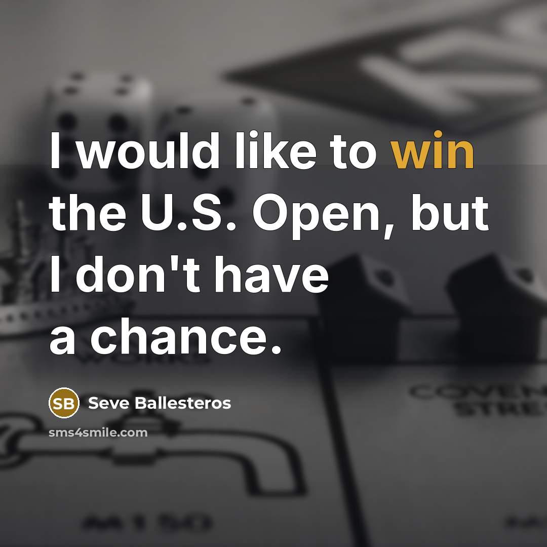 “I would like to win the U.S. Open, but I…” quote by Seve Ballesteros