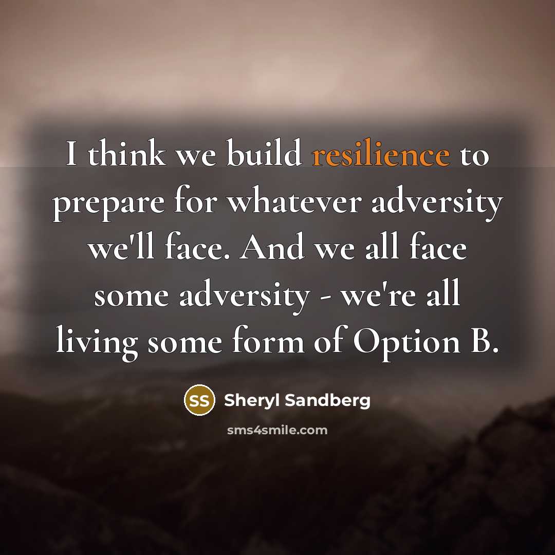 “I think we build resilience to prepare for whatever adversity…” quote by Sheryl Sandberg