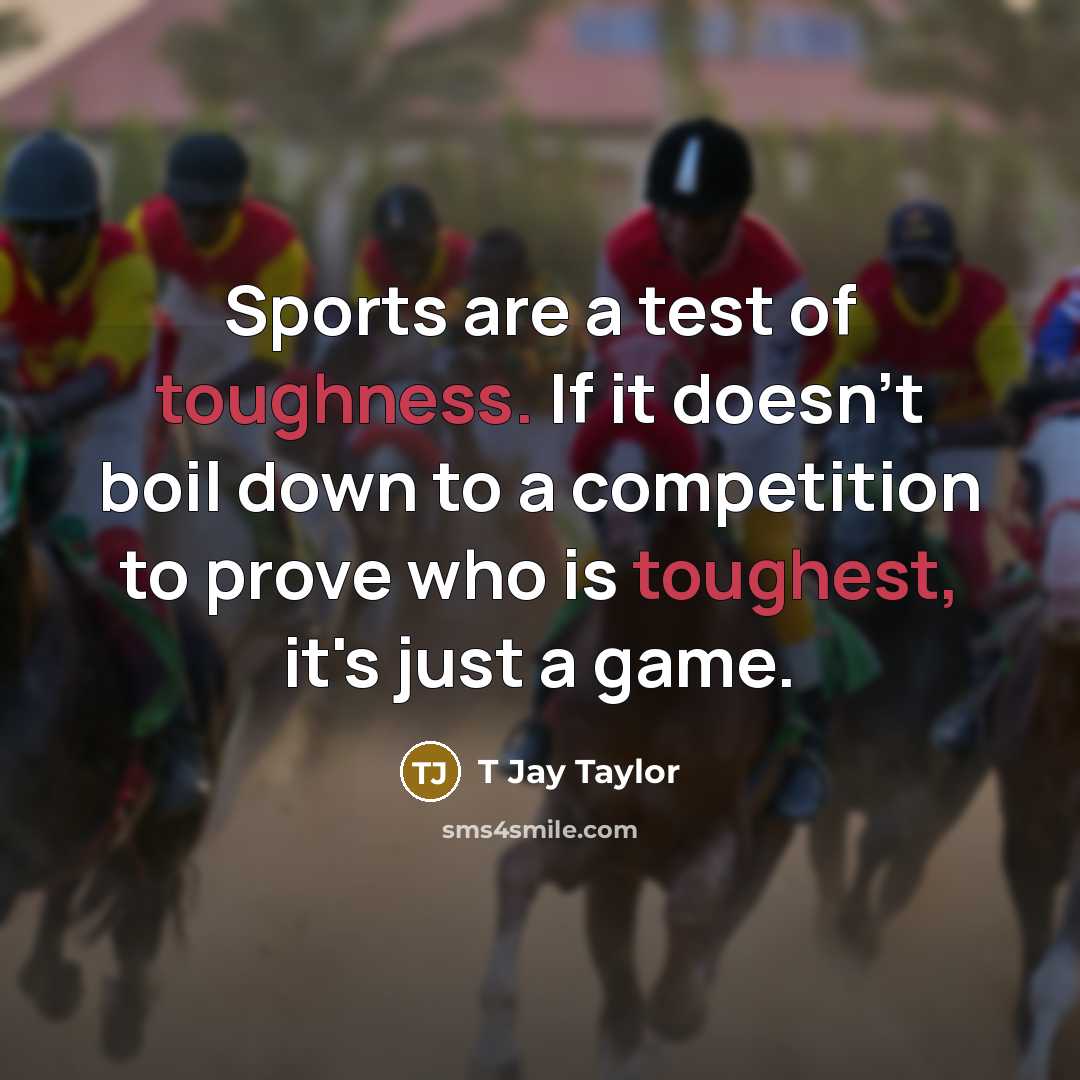 “Sports are a test of toughness. If it doesn't boil…” quote by T Jay Taylor