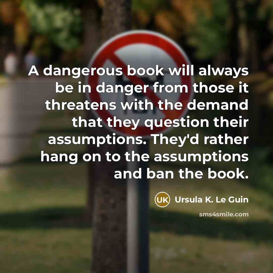 “A dangerous book will always be in danger from those…” quote by Ursula K. Le Guin