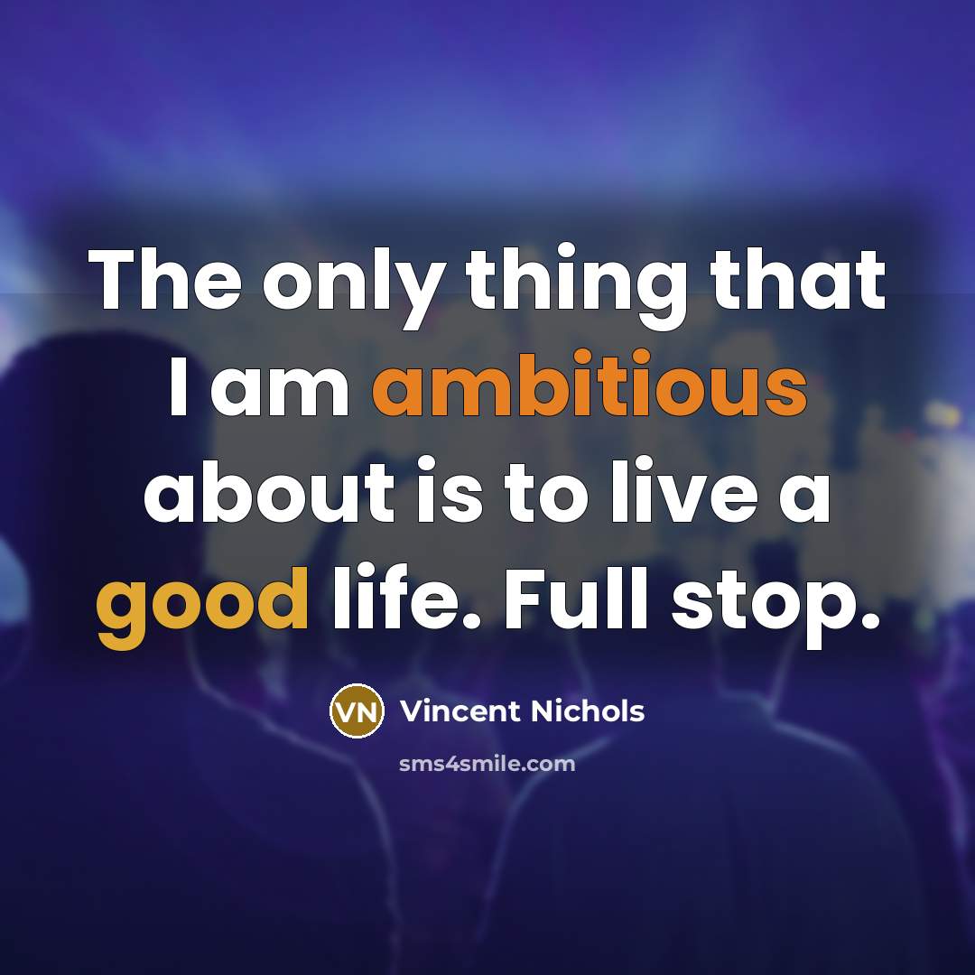 “The only thing that I am ambitious about is to…” quote by Vincent Nichols