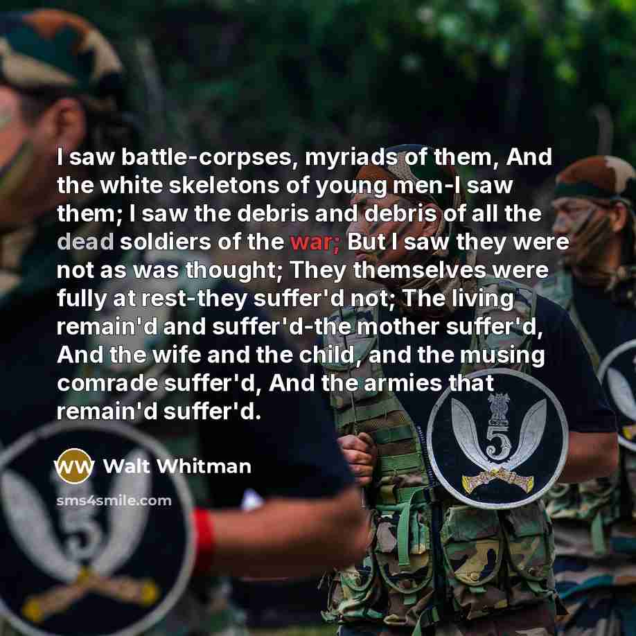 “I saw battle-corpses, myriads of them, And the white skeletons…” quote by Walt Whitman