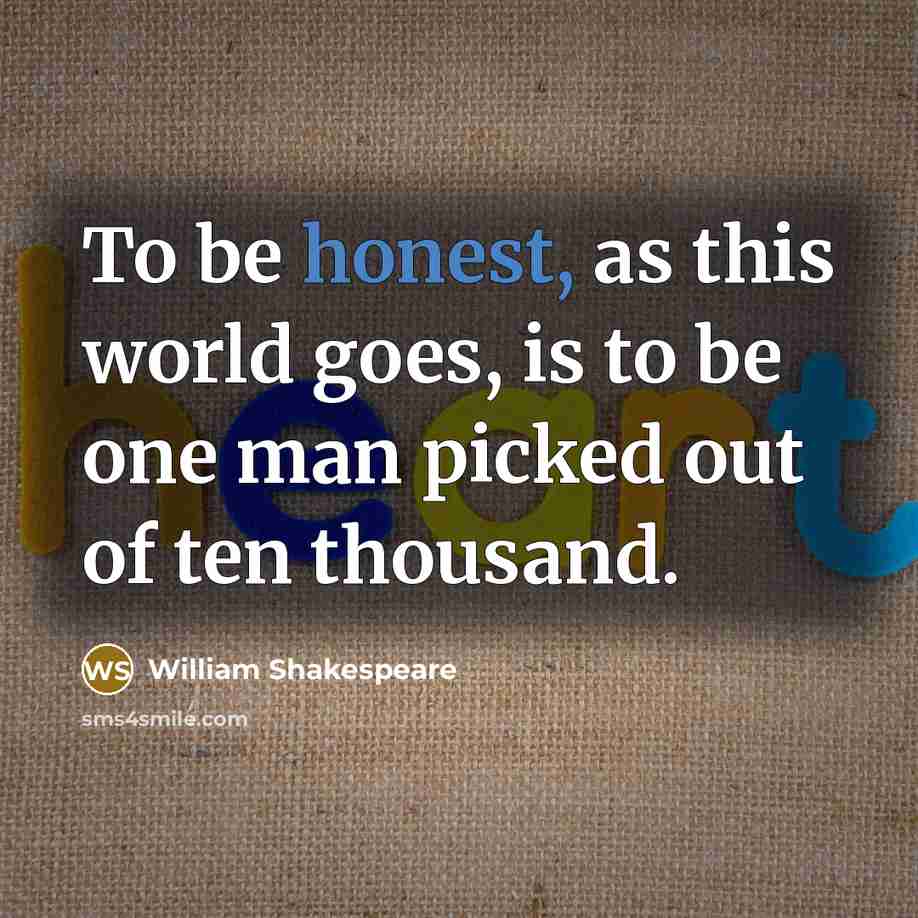 “To be honest, as this world goes, is to be…” quote by William Shakespeare