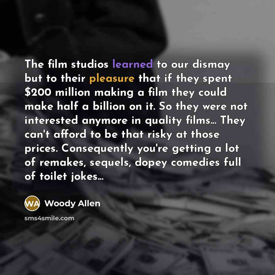 “The film studios learned to our dismay but to their…” quote by Woody Allen