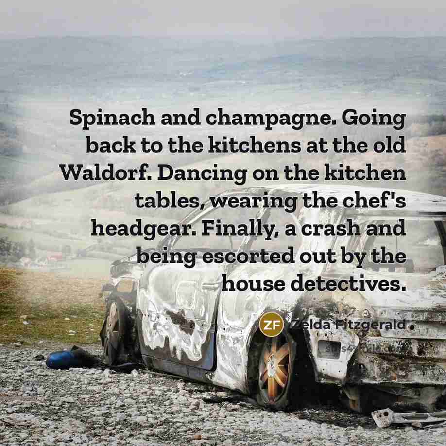 “Spinach and champagne. Going back to the kitchens at the…” quote by Zelda Fitzgerald
