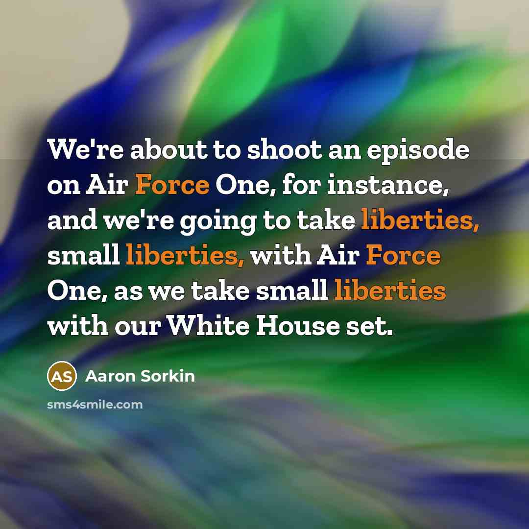 “We're about to shoot an episode on Air Force One,…” quote by Aaron Sorkin
