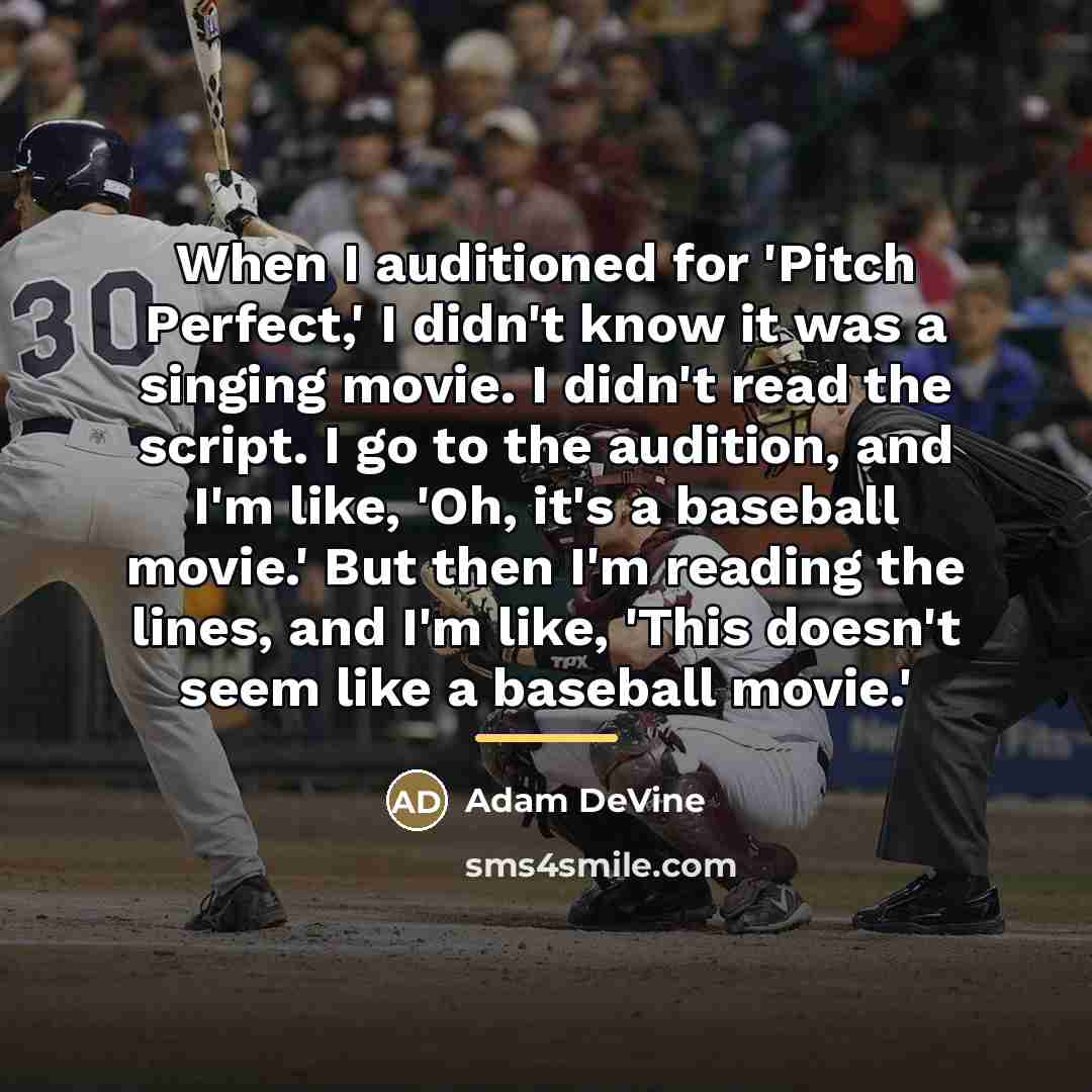 “When I auditioned for 'Pitch Perfect,' I didn't know it…” quote by Adam DeVine