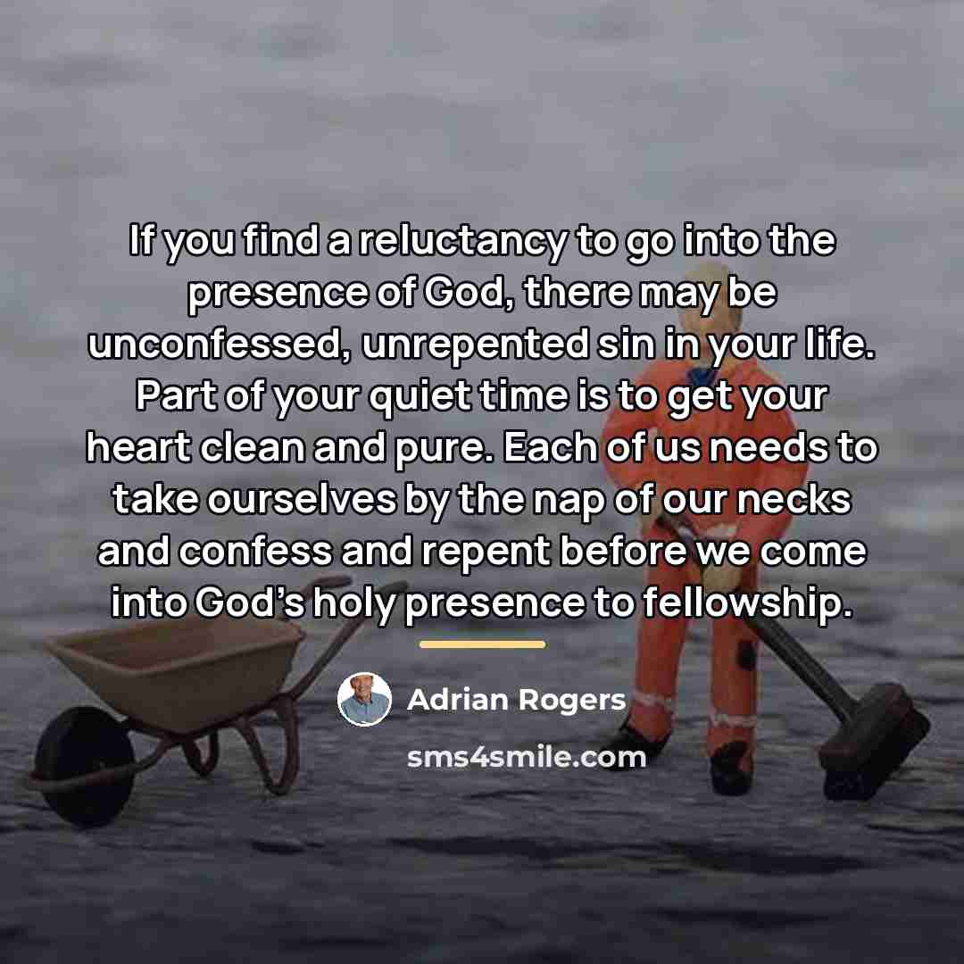 “If you find a reluctancy to go into the presence…” quote by Adrian Rogers
