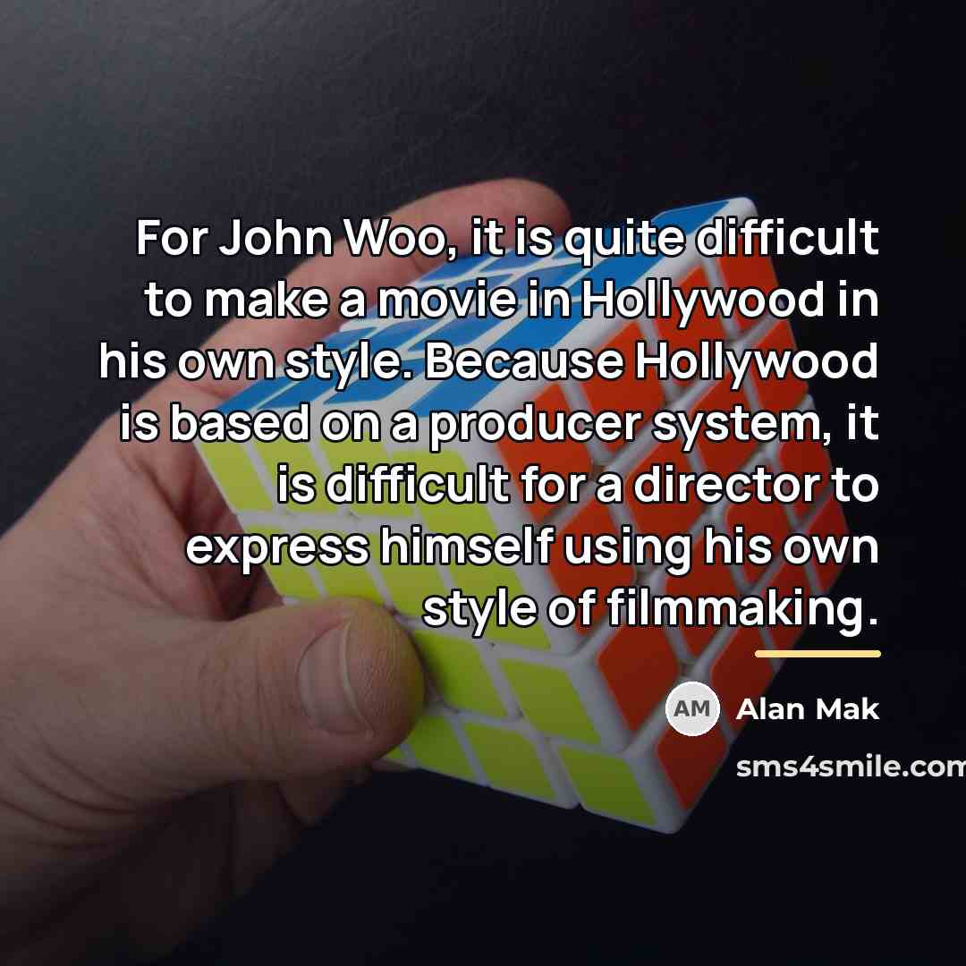 “For John Woo, it is quite difficult to make a…” quote by Alan Mak