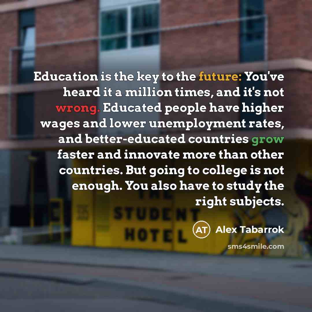 “Education is the key to the future: You've heard it…” quote by Alex Tabarrok