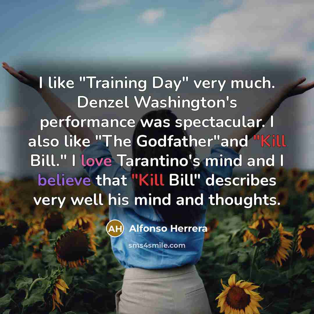 “I like "Training Day" very much. Denzel Washington's performance was…” quote by Alfonso Herrera
