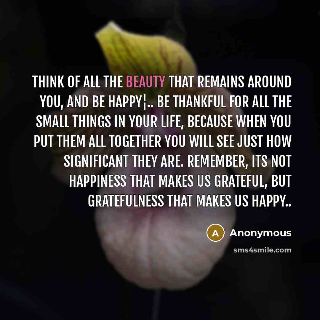 “Think of all the beauty that remains around you, and…” quote by Anonymous