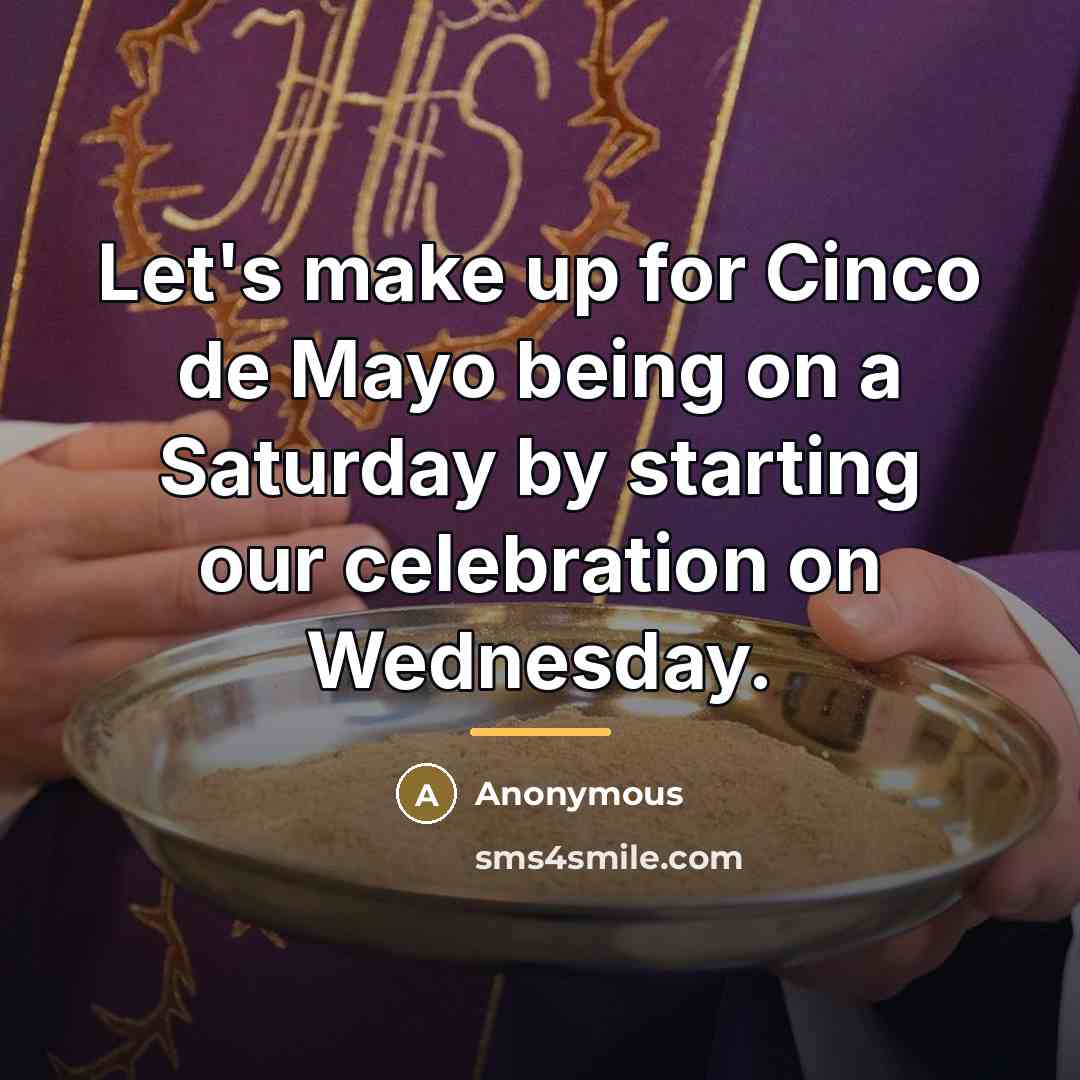 “Let's make up for Cinco de Mayo being on a…” quote by Anonymous