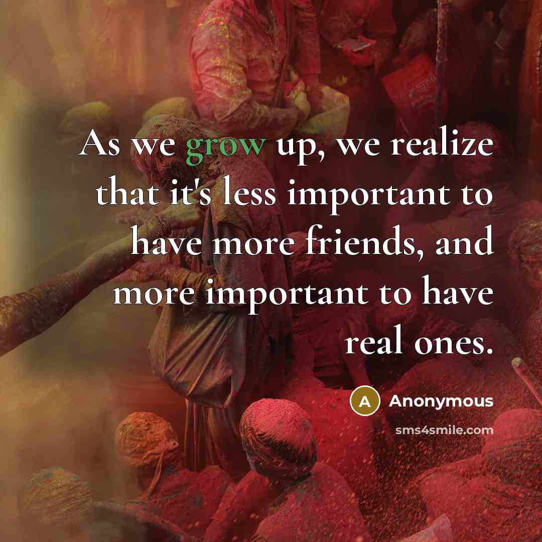 “As we grow up, we realize that it's less important…” quote by Anonymous