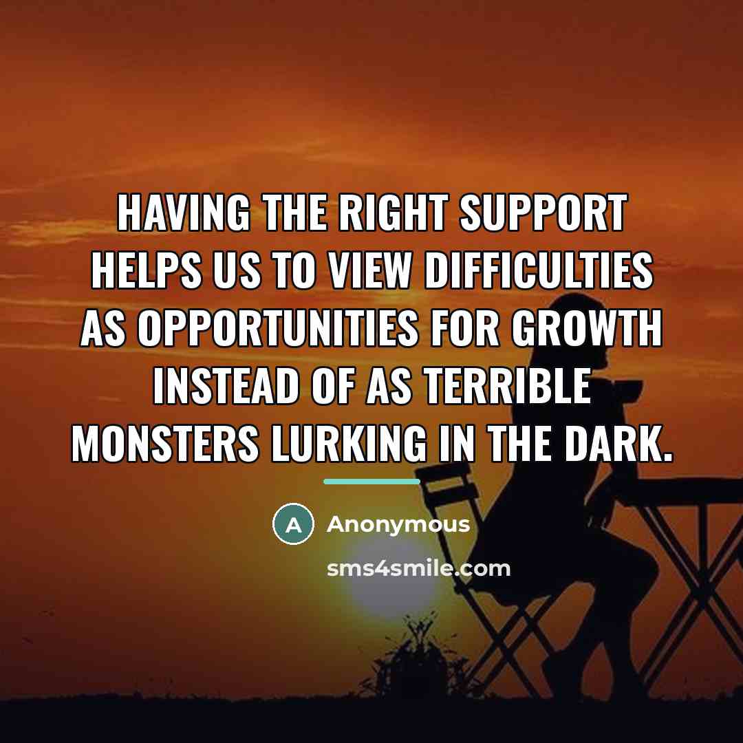 “Having the right support helps us to view difficulties as…” quote by Anonymous