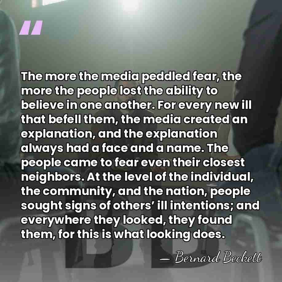 The more the media peddled fear, the more the people lost the&hellip; - Bernard Beckett