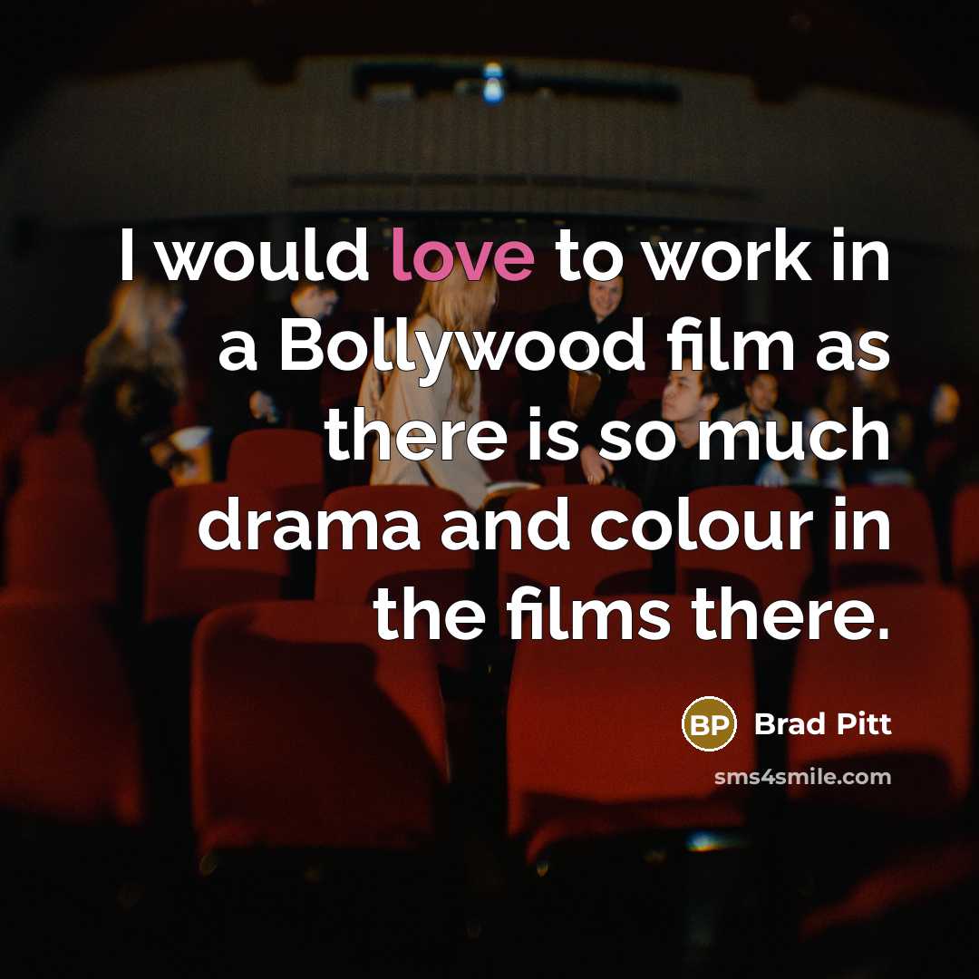 “I would love to work in a Bollywood film as…” quote by Brad Pitt