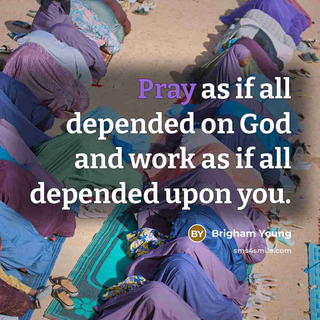 “Pray as if all depended on God and work as…” quote by Brigham Young