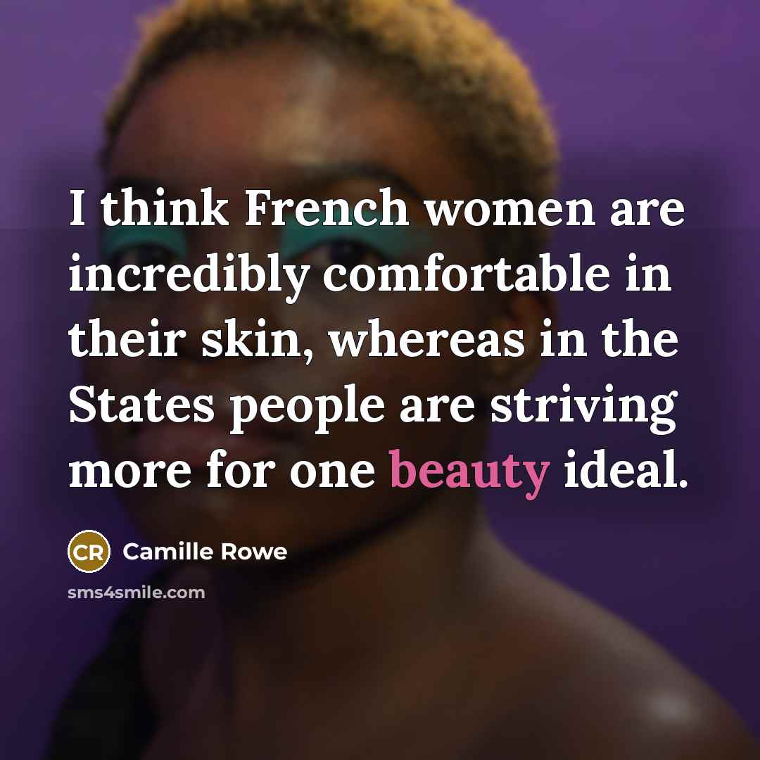 “I think French women are incredibly comfortable in their skin,…” quote by Camille Rowe