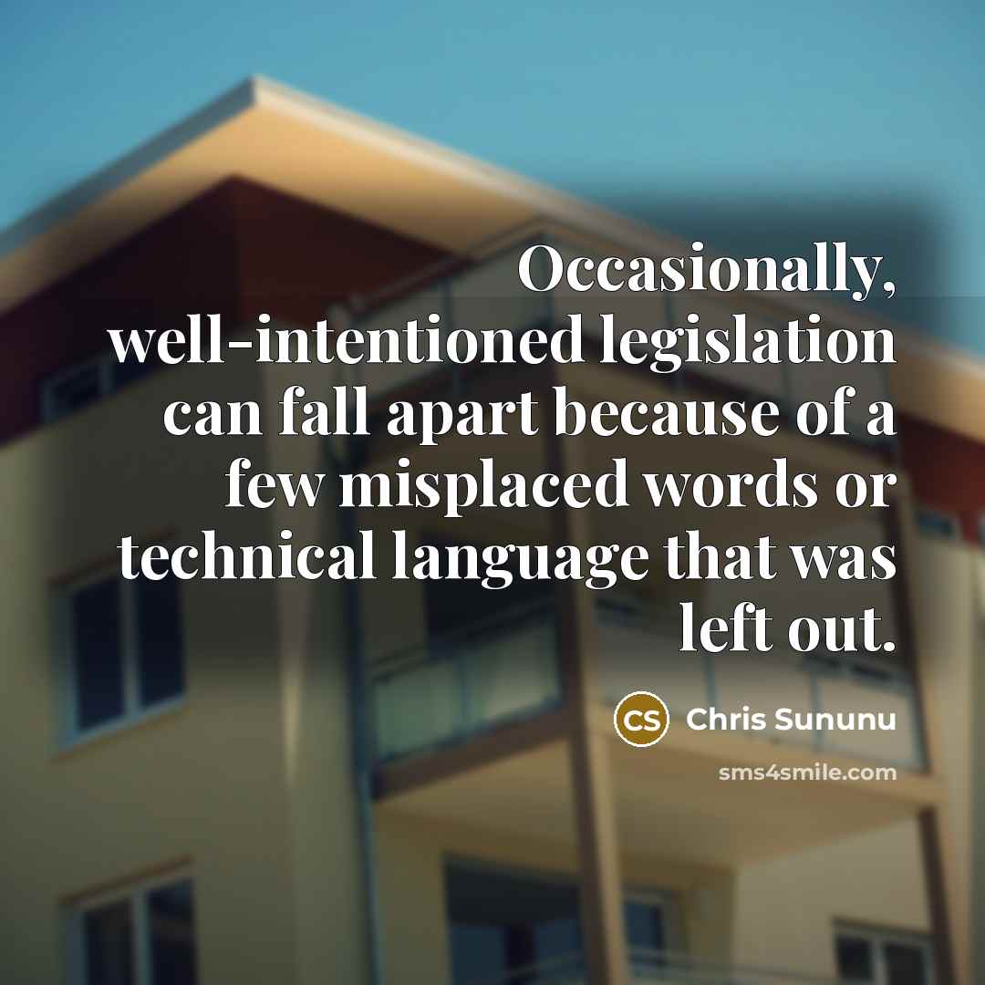 “Occasionally, well-intentioned legislation can fall apart because of a few misplaced words or technical language that was left out.” quote by Chris Sununu