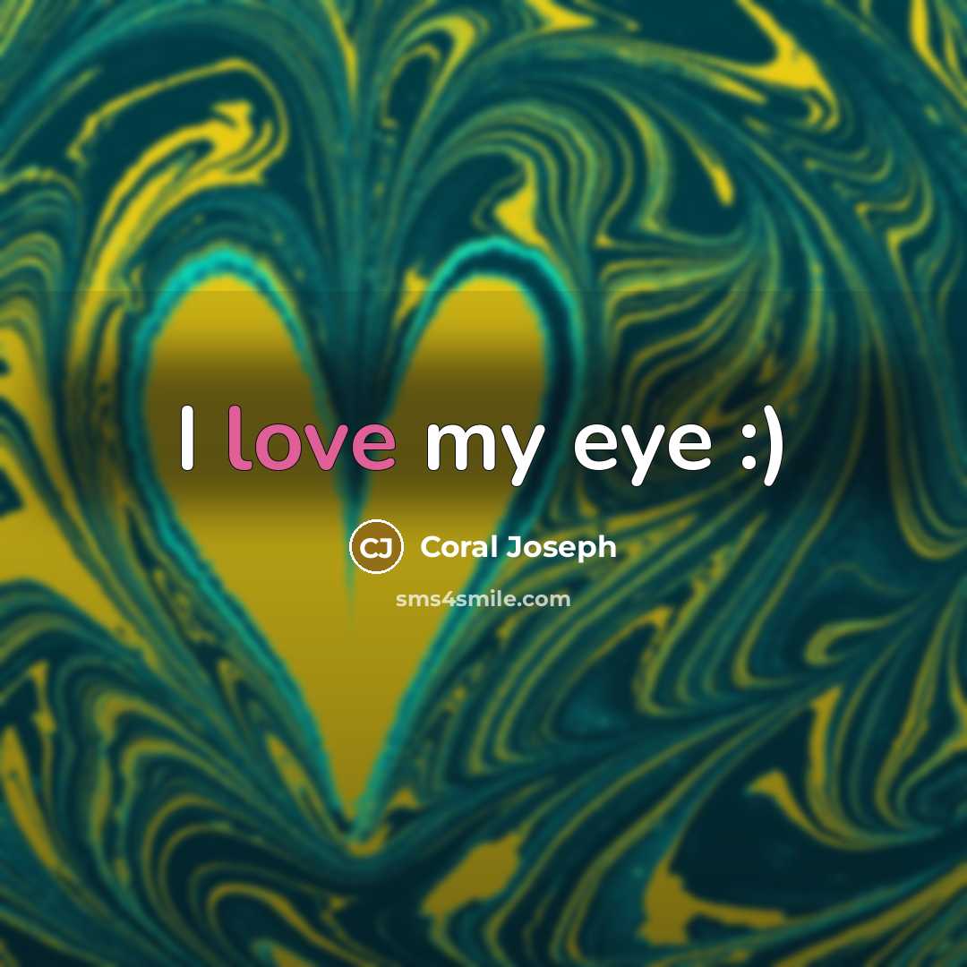 “I love my eye :)…” quote by Coral Joseph
