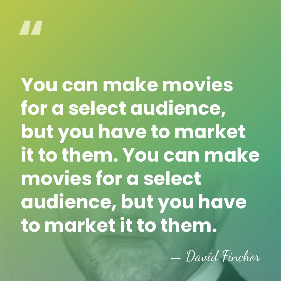 You can make movies for a select audience, but you have to&hellip; - David Fincher