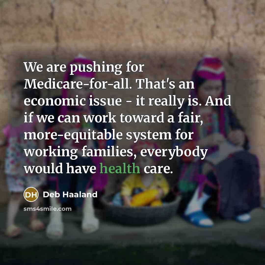 “We are pushing for Medicare-for-all. That's an economic issue -…” quote by Deb Haaland