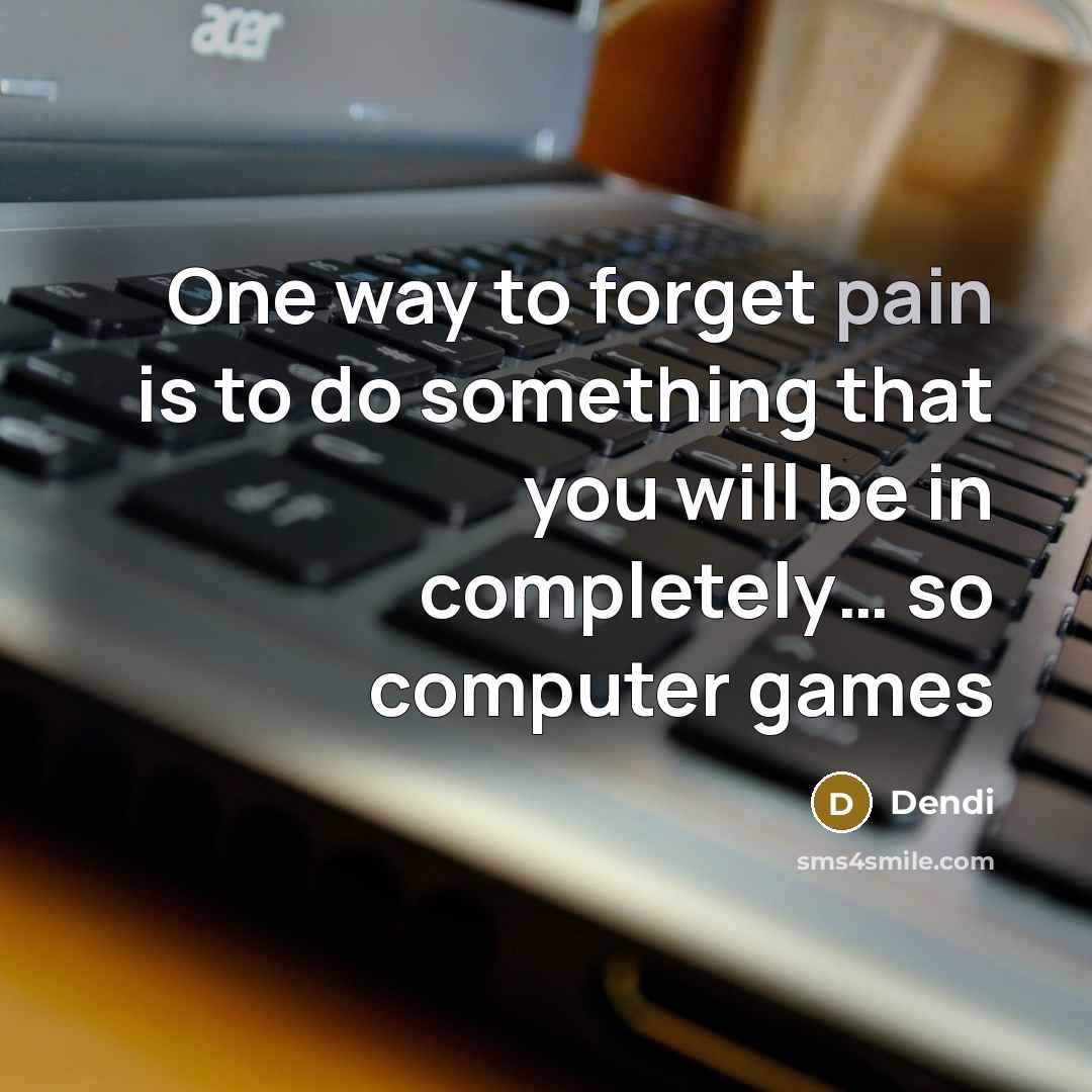 “One way to forget pain is to do something that you will be in completely… so computer games” quote by Dendi