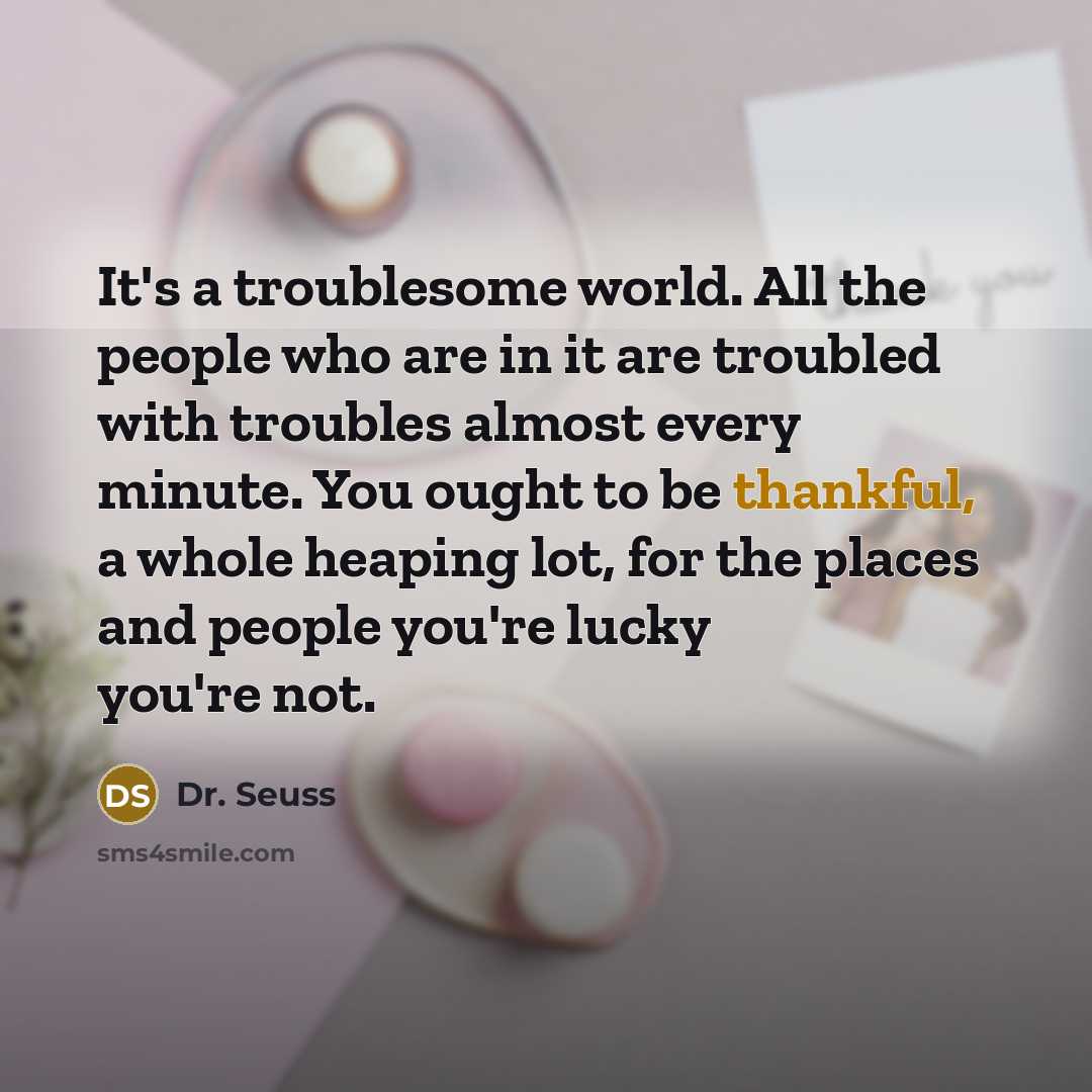 “It's a troublesome world. All the people who are in…” quote by Dr. Seuss