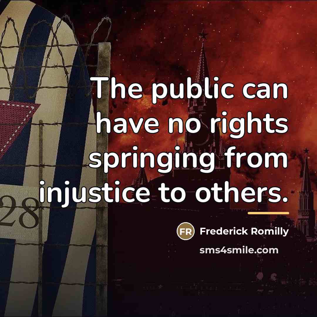 “The public can have no rights springing from injustice to…” quote by Frederick Romilly