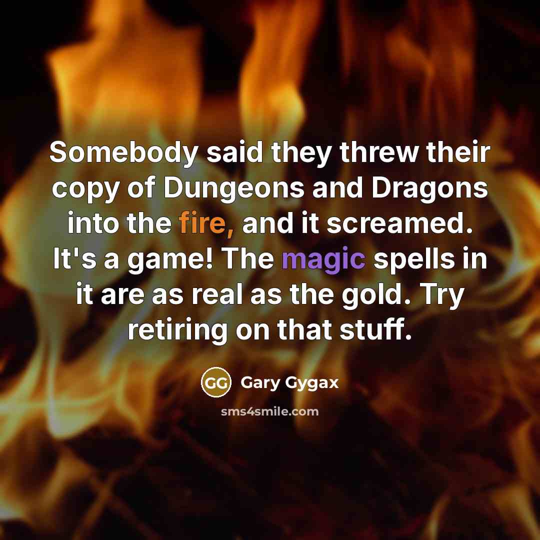 “Somebody said they threw their copy of Dungeons and Dragons…” quote by Gary Gygax