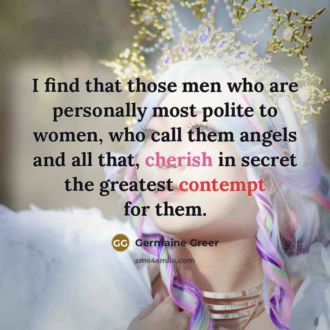 “I find that those men who are personally most polite…” quote by Germaine Greer