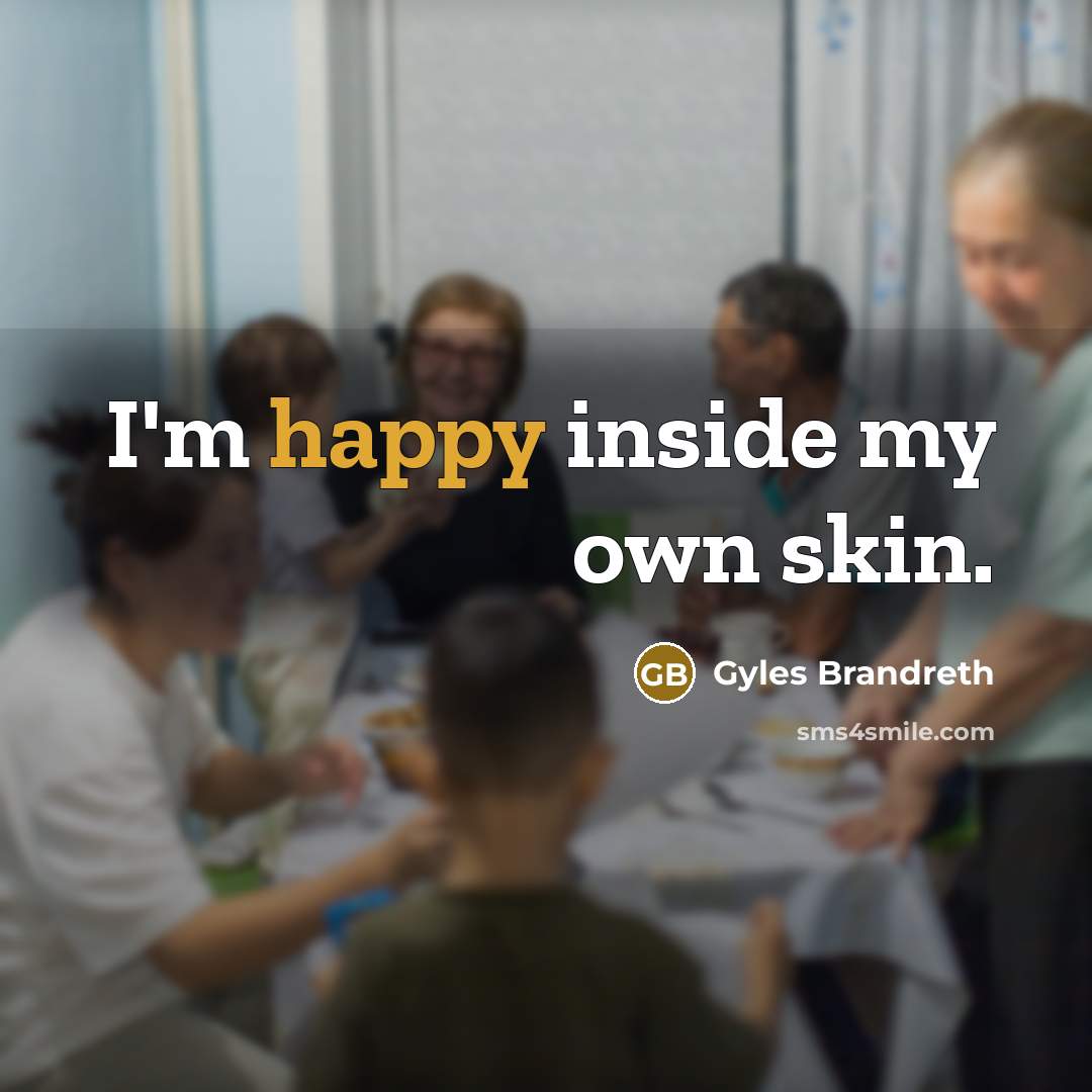 “I'm happy inside my own skin.…” quote by Gyles Brandreth