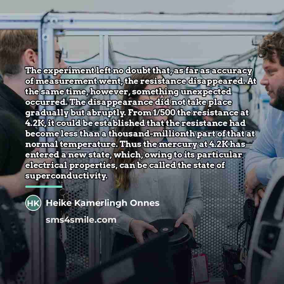 “The experiment left no doubt that, as far as accuracy…” quote by Heike Kamerlingh Onnes