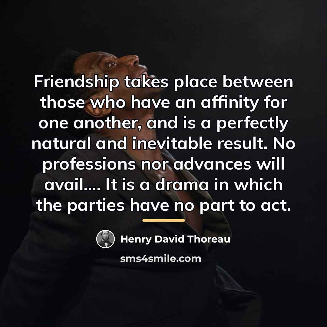 “Friendship takes place between those who have an affinity for…” quote by Henry David Thoreau