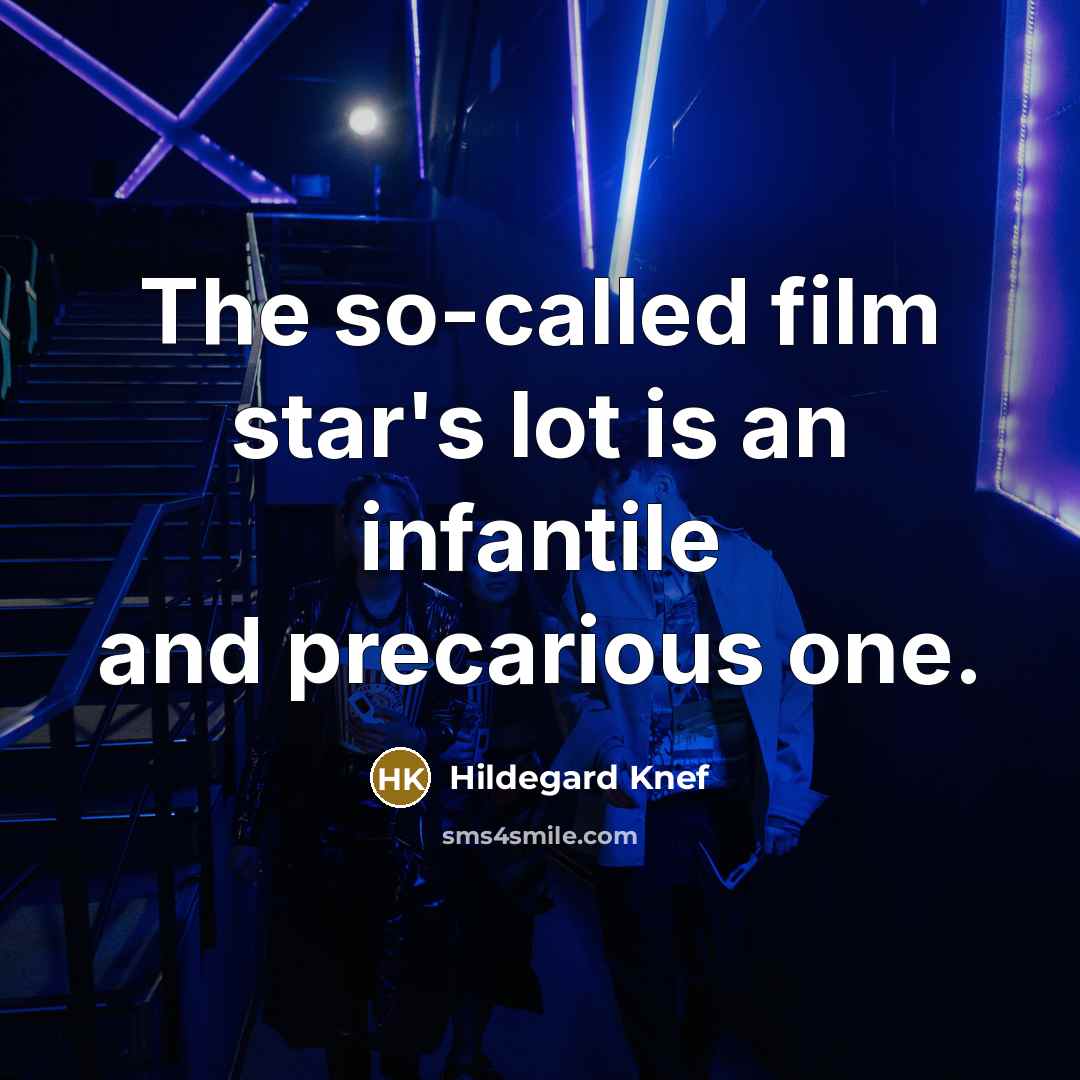 “The so-called film star's lot is an infantile and precarious…” quote by Hildegard Knef